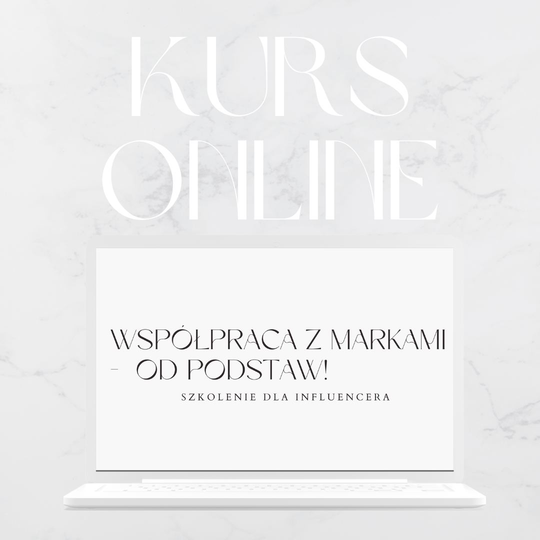 KURS ONLINE “WSPÓŁPRACA Z MARKAMI – OD PODSTAW! SZKOLENIE DLA INFLUENCERA”